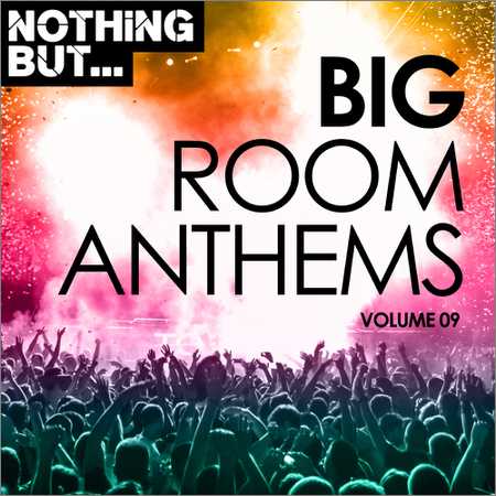 VA - Nothing But... Big Room Anthems Vol.09 (2018) на Развлекательном портале softline2009.ucoz.ru