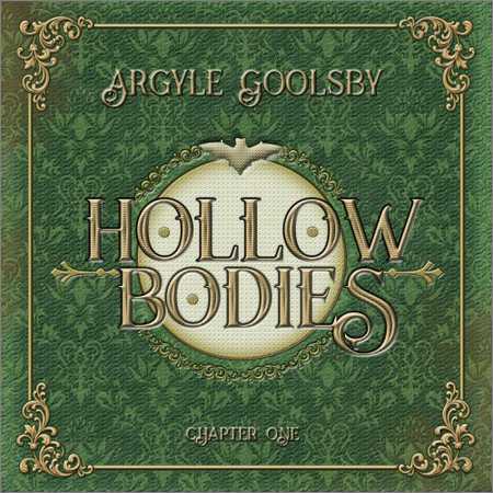 Argyle Goolsby - Hollow Bodies Chapter One (2018) на Развлекательном портале softline2009.ucoz.ru