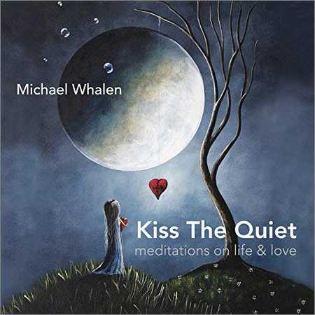 Michael Whalen - Kiss the Quiet (2018) на Развлекательном портале softline2009.ucoz.ru