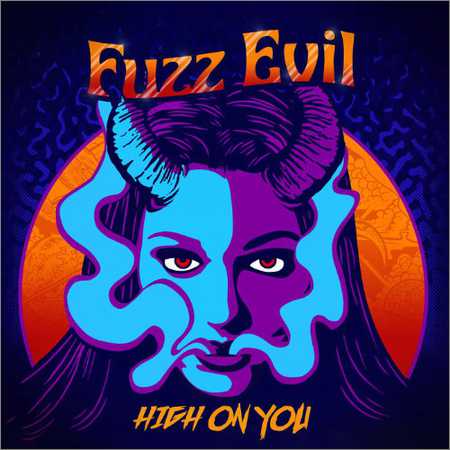 Fuzz Evil - High On You (2018) на Развлекательном портале softline2009.ucoz.ru