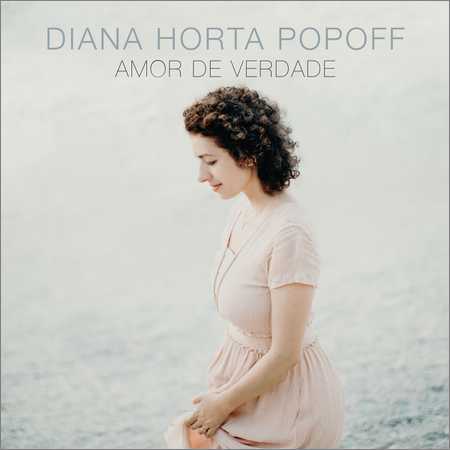 Diana Horta Popoff - Amor de Verdade (2018) на Развлекательном портале softline2009.ucoz.ru