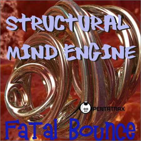 Structural Mind Engine - Fatal Bounce (2018) на Развлекательном портале softline2009.ucoz.ru