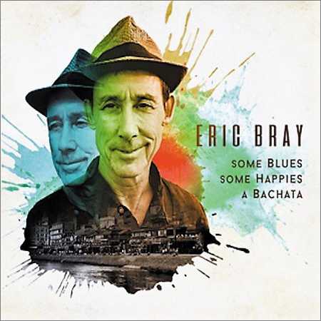 Eric Bray - Some Blues Some Happies A Bachata (2018) на Развлекательном портале softline2009.ucoz.ru