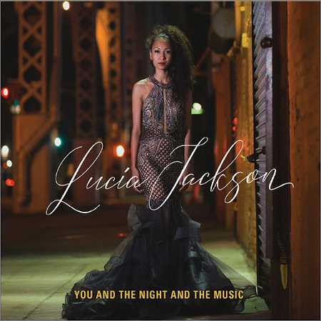 Lucia Jackson - You And The Night And The Music (2018) на Развлекательном портале softline2009.ucoz.ru