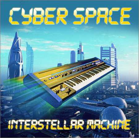 Cyber Space - Interstellar Machine (2018) на Развлекательном портале softline2009.ucoz.ru