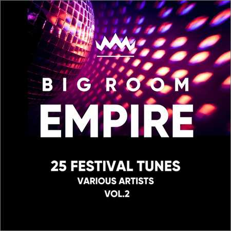 VA - Big Room Empire Vol. 2 (Festival Tunes) (2018) на Развлекательном портале softline2009.ucoz.ru