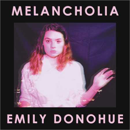 Emily Donohue - Melancholia (2018) на Развлекательном портале softline2009.ucoz.ru