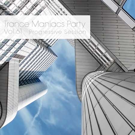 Trance Maniacs Party: Progressive Session #61 (2014) на Развлекательном портале softline2009.ucoz.ru