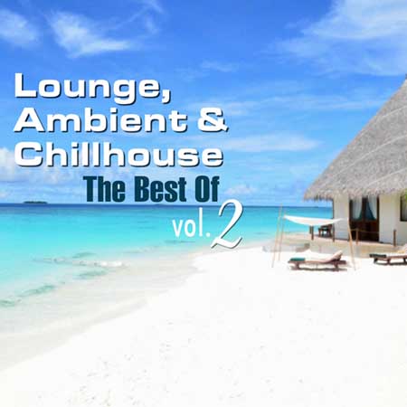 Lounge, Ambient & Chillhouse - The Best of Vol. 2 (2014) на Развлекательном портале softline2009.ucoz.ru