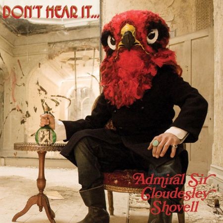 Admiral Sir Cloudesley Shovell - Don't Hear It....Fear It! (Lossless, 2012) на Развлекательном портале softline2009.ucoz.ru