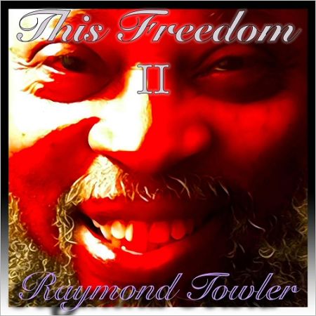 Raymond Towler - This Freedom II (2017) на Развлекательном портале softline2009.ucoz.ru