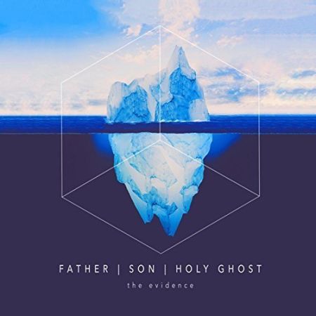 The Evidence - Father | Son | Holy Ghost (2017) на Развлекательном портале softline2009.ucoz.ru