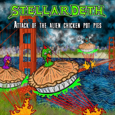 Stellar Deth - Attack Of The Alien Chicken Pot Pies (2017) на Развлекательном портале softline2009.ucoz.ru