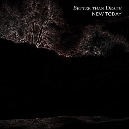 New Today - Better Than Death (2017) на Развлекательном портале softline2009.ucoz.ru