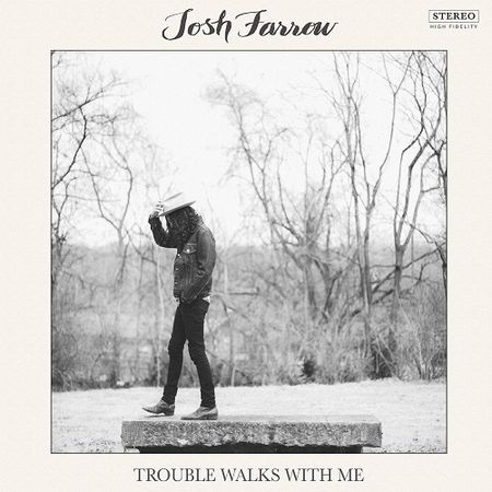 Josh Farrow - Trouble Walks With Me (2016) на Развлекательном портале softline2009.ucoz.ru