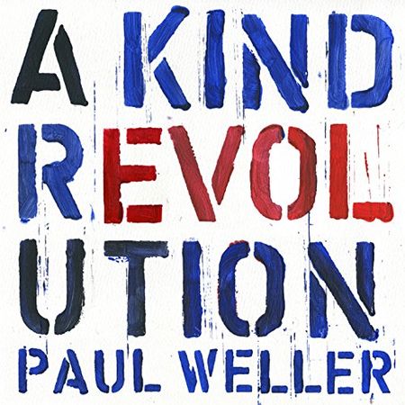 Paul Weller - A Kind Revolution (2017) на Развлекательном портале softline2009.ucoz.ru