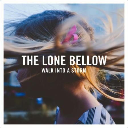 The Lone Bellow - Walk Into A Storm (2017) на Развлекательном портале softline2009.ucoz.ru