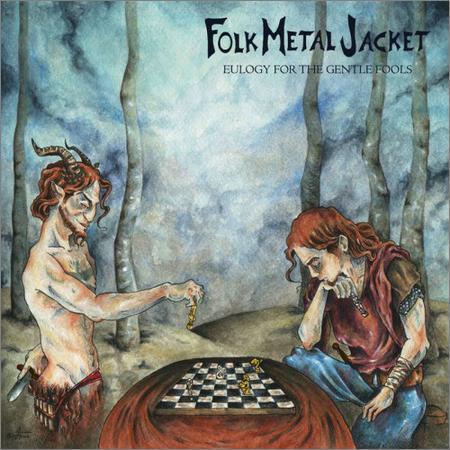 Folk Metal Jacket - Eulogy For The Gentle Fools (2017) на Развлекательном портале softline2009.ucoz.ru