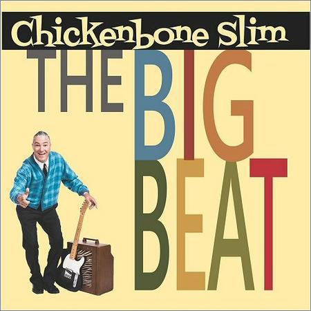 Chickenbone Slim - The Big Beat (2017) на Развлекательном портале softline2009.ucoz.ru