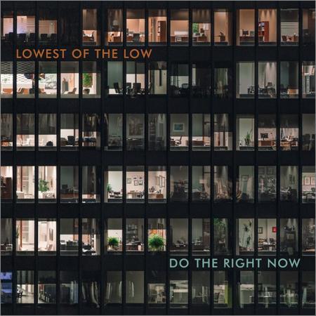 Lowest Of The Low - Do The Right Now (2017) на Развлекательном портале softline2009.ucoz.ru