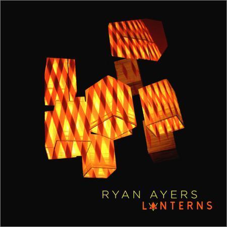 Ryan Ayers - Lanterns (2017) на Развлекательном портале softline2009.ucoz.ru