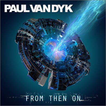 Paul van Dyk - From Then On (2017) на Развлекательном портале softline2009.ucoz.ru