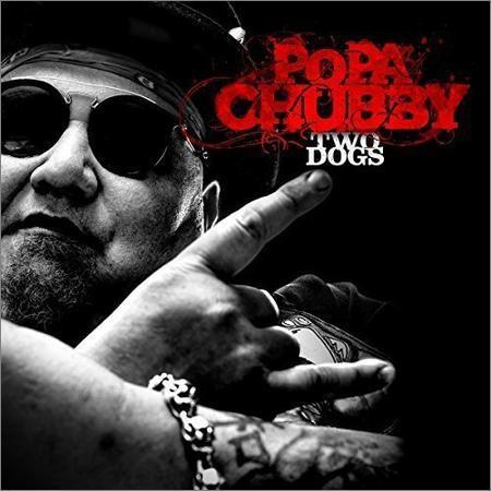 Popa Chubby - Two Dogs (2017) на Развлекательном портале softline2009.ucoz.ru