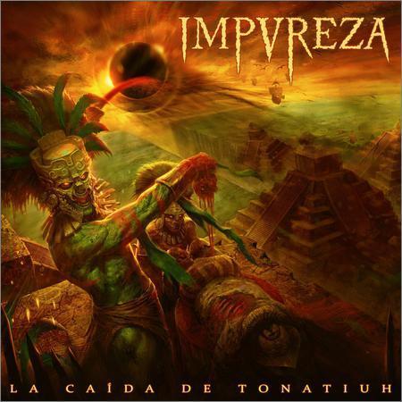 Impureza - La Caida de Tonatiuh (2017) на Развлекательном портале softline2009.ucoz.ru