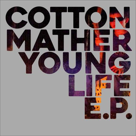 Cotton Mather - Young Life (EP) (2018) на Развлекательном портале softline2009.ucoz.ru