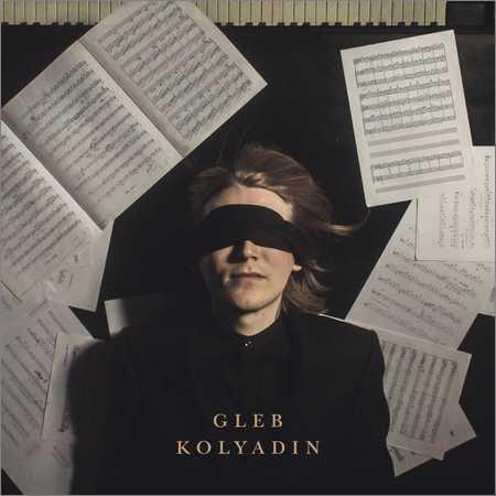 Gleb Kolyadin - Gleb Kolyadin (2018) на Развлекательном портале softline2009.ucoz.ru