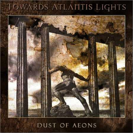 Towards Atlantis Lights - Dust Of Aeons (2018) на Развлекательном портале softline2009.ucoz.ru