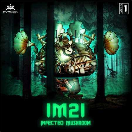 Infected Mushroom - IM21 Pt. 1 (EP) (2018) на Развлекательном портале softline2009.ucoz.ru