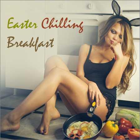 VA - Easter Chilling Breakfast (2018) на Развлекательном портале softline2009.ucoz.ru