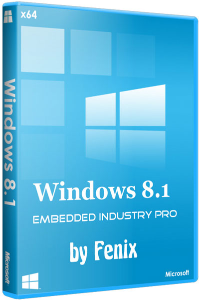 Windows 8.1 Embedded Industry Pro x64 by Fenix (2014/RUS) на Развлекательном портале softline2009.ucoz.ru