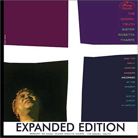 Sister Rosetta Tharpe - The Gospel Truth (Expanded Edition) (2018) на Развлекательном портале softline2009.ucoz.ru