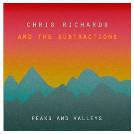 Chris Richards And The Subtractions - Peaks And Valleys (2018) на Развлекательном портале softline2009.ucoz.ru