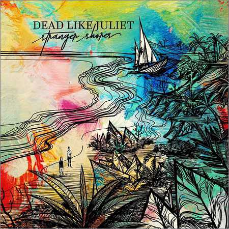 Dead Like Juliet - Stranger Shores (2018) на Развлекательном портале softline2009.ucoz.ru