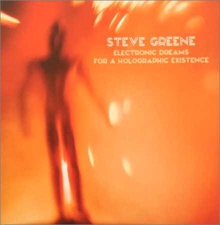 Steve Greene - Electronic Dreams for a Holographic Existence (LP) (Lossless, 2018) на Развлекательном портале softline2009.ucoz.ru