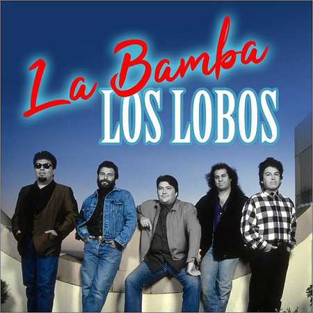 Los Lobos - La Bamba (2018) на Развлекательном портале softline2009.ucoz.ru