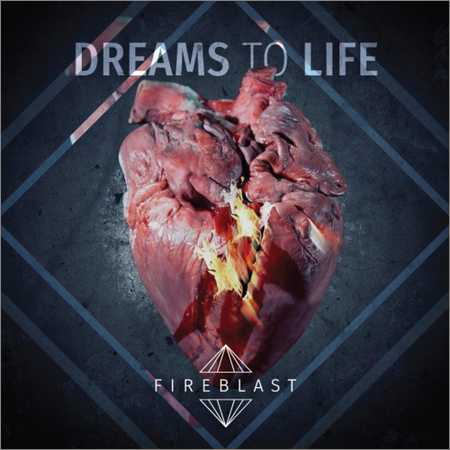 Fireblast - Dreams to Life (2018) на Развлекательном портале softline2009.ucoz.ru