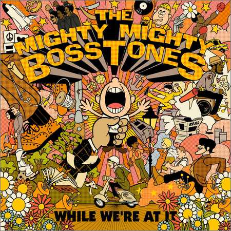 The Mighty Mighty Bosstones - While Were At It (2018) на Развлекательном портале softline2009.ucoz.ru