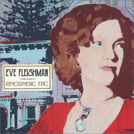 Eve Fleishman - Atmospheric Epic (2017) на Развлекательном портале softline2009.ucoz.ru