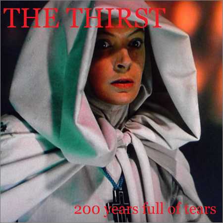 The Thirst - 200 Years Full of Tears (2018) на Развлекательном портале softline2009.ucoz.ru