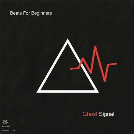 Beats For Beginners - Ghost Signal (2018) на Развлекательном портале softline2009.ucoz.ru