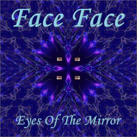 Face Face - Eyes Of The Mirror (2000) на Развлекательном портале softline2009.ucoz.ru