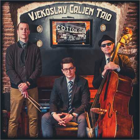 Vjekoslav Crljen Trio - Cotton Club (2018) на Развлекательном портале softline2009.ucoz.ru