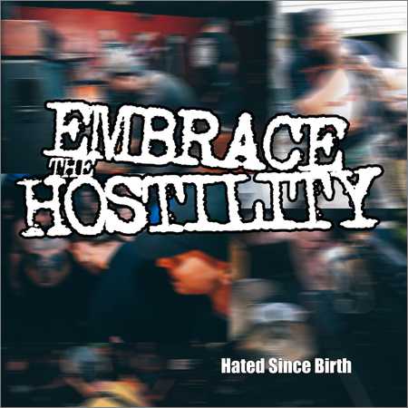 Embrace The Hostility - Hated Since Birth (2018) на Развлекательном портале softline2009.ucoz.ru