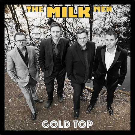 The Milk Men - Gold Top (2018) на Развлекательном портале softline2009.ucoz.ru