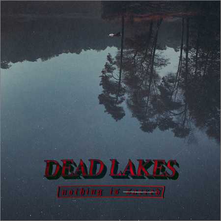 Dead Lakes - Nothing Is Sacred (EP) (2018) на Развлекательном портале softline2009.ucoz.ru