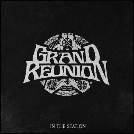 Grand Reunion - In The Station (2018) на Развлекательном портале softline2009.ucoz.ru